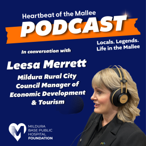 Heartbeat of the Mallee - A conversation with Leesa Merrett, MRCC Manager of Economic Development & Tourism