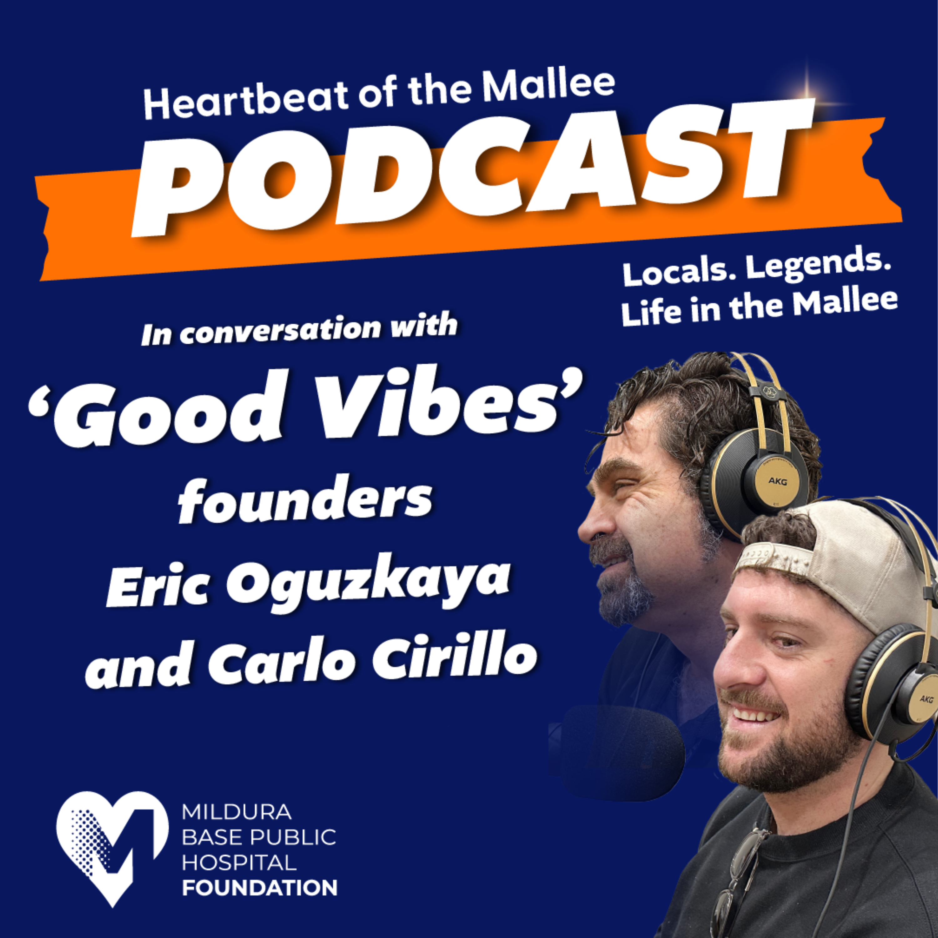 Heartbeat of the Mallee - Good Vibes with Eric Oguzkaya and Carlo Cirillo. episode artwork