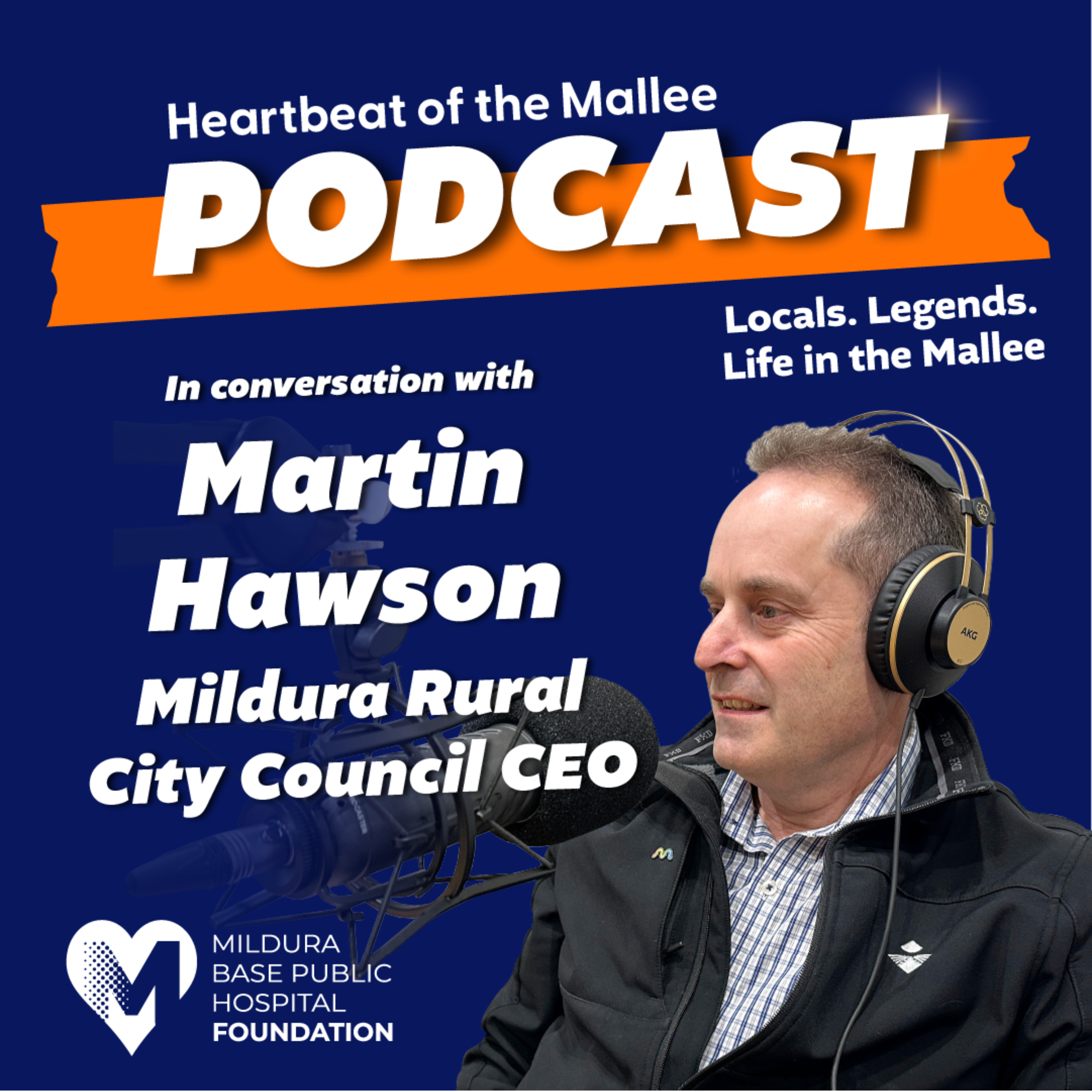 Heartbeat of the Mallee - A conversation with CEO of Mildura Rural City Council, Martin Hawson. episode artwork