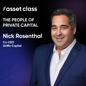 Nick Rosenthal.  Griffin Capital. Multi-Family, QOZ and the Outlook for Private Capital
