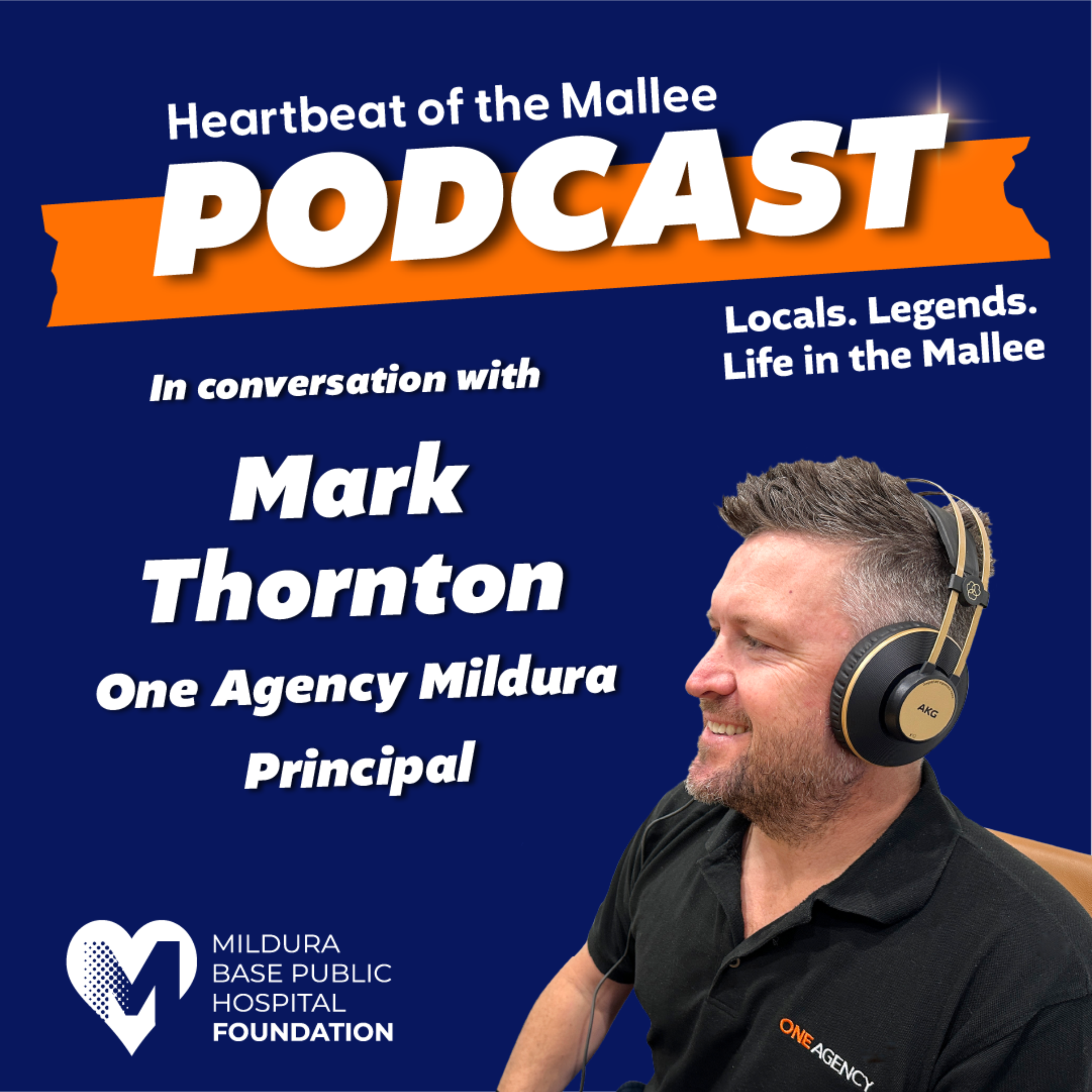 Heartbeat of the Mallee - A conversation with One Agency Mildura Principal, Mark Thornton episode artwork