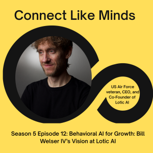Behavioral AI for Growth: Bill Welser IV’s Vision at Lotic AI