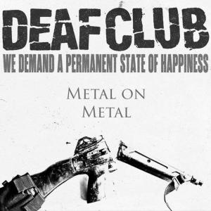 Metal on Metal - Deaf Club