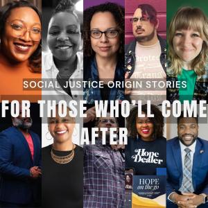 For Those Who'll Come After Vol. 2 | Social Justice Origin Stories