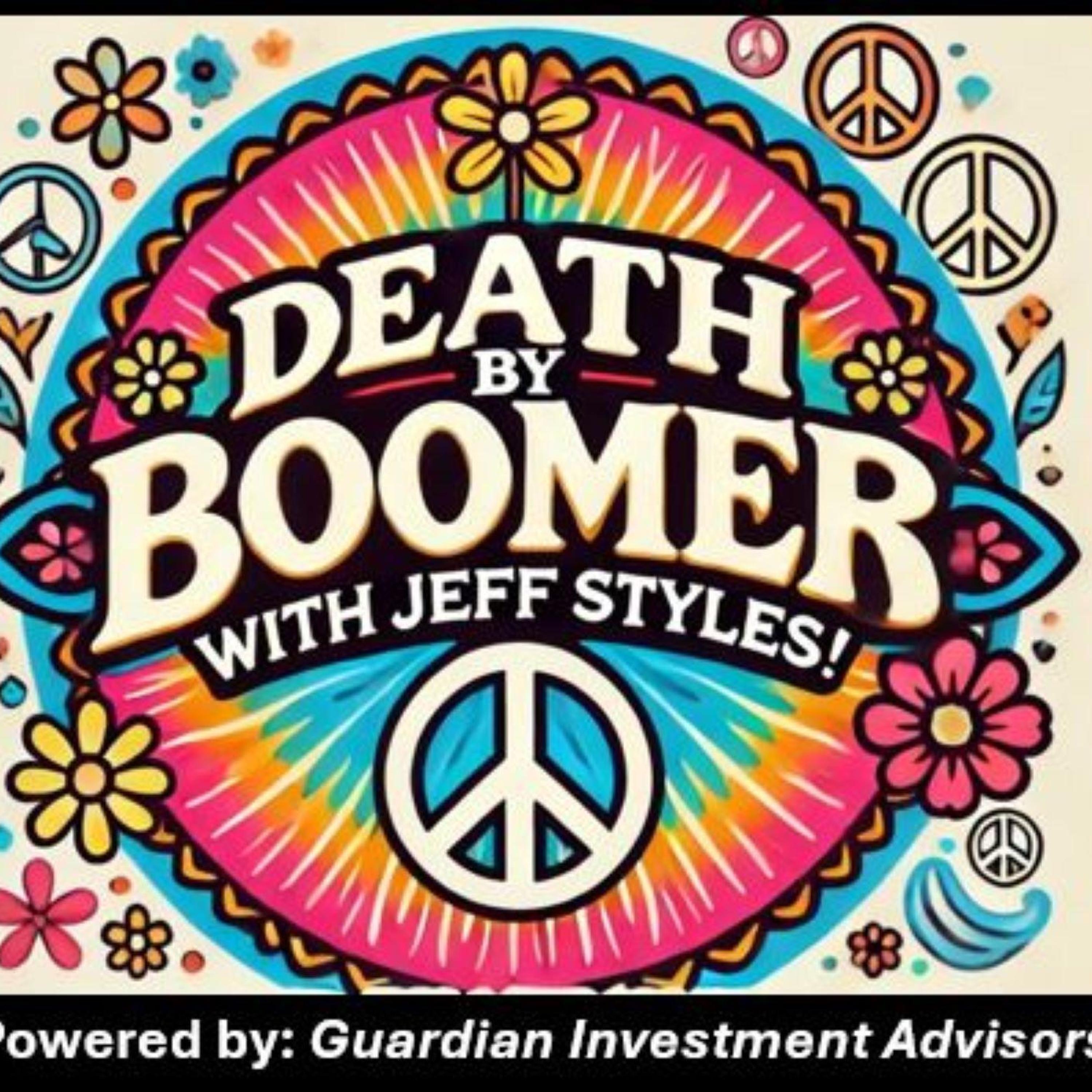 Death by Boomer with Jeff Styles! I Swear - I Thought Duffel Bags Could Fly! (Powered by Guardian Investment Advisors) episode artwork