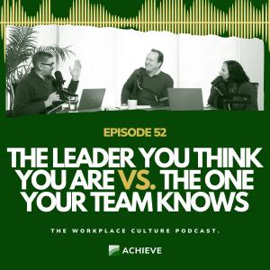 The Leader You Think You Are vs. The One Your Team Knows