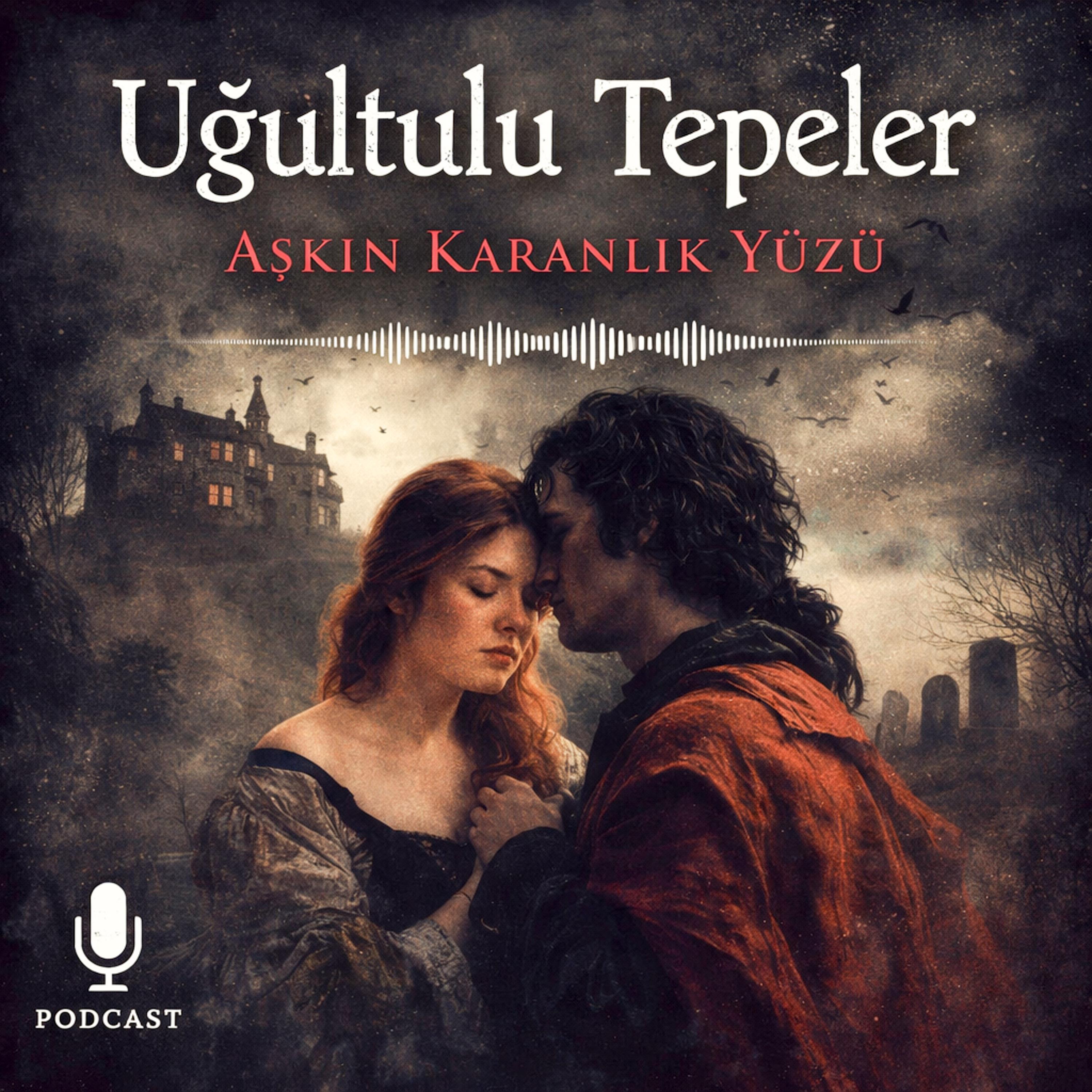 İntikamın ve Tutkunun Coğrafyası: Uğultulu Tepeler episode artwork