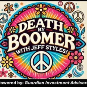 Death by Boomer with Jeff Styles! God is There! (Powered by Guardian Investment Advisors)
