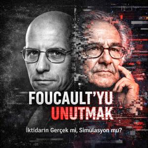 Foucault’yu Unutmak: İktidarın Hayaleti