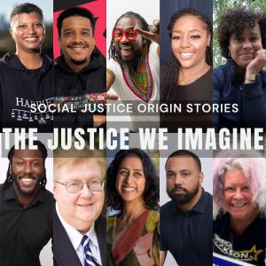 The Justice We Imagine Vol. 4 | Social Justice Origin Stories