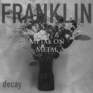 Metal on Metal - Franklin