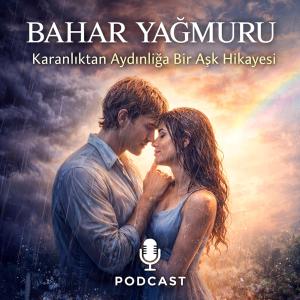 Karanlıktan Aydınlığa: Bir Aşkın Yeniden Doğuşu - Bahar Yağmuru