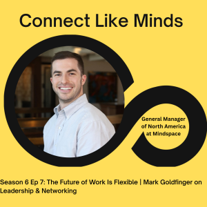 The Future of Work Is Flexible | Mark Goldfinger on Leadership & Networking