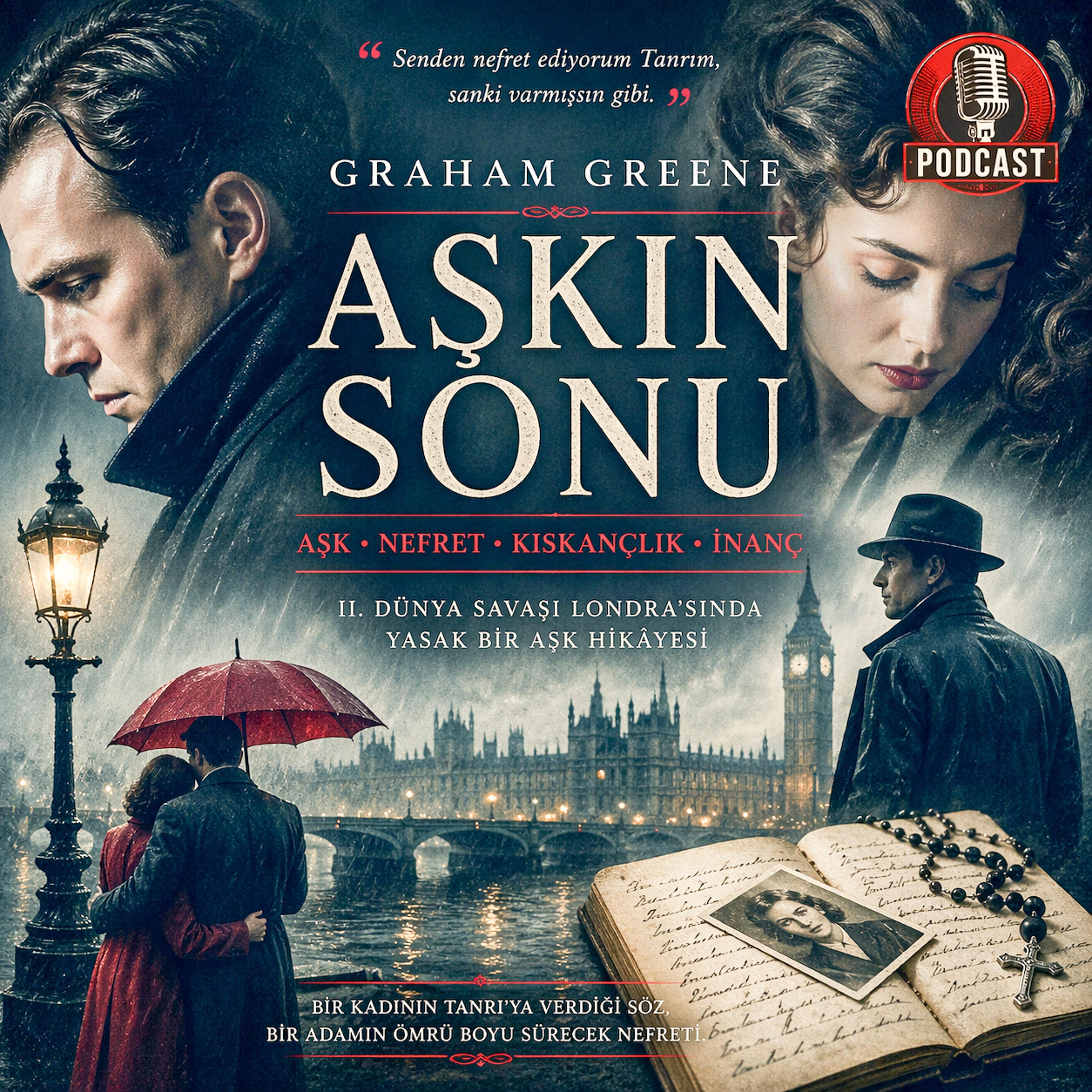"Nefretin Kayıtları: Graham Greene ve Aşkın Sonu"