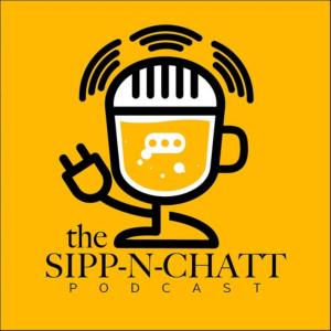 The Sipp-N-Chatt Podcast BACK In-studio AND They Took Over!