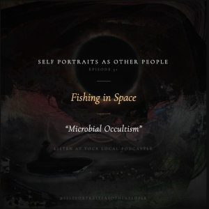 Fishing in Space - Microbial Occultism