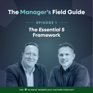The Manager’s Field Guide – Episode 1: The Essential 5 Framework