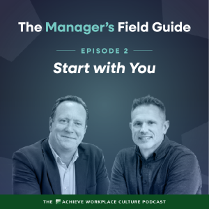 The Manager’s Field Guide – Episode 2: Start with You