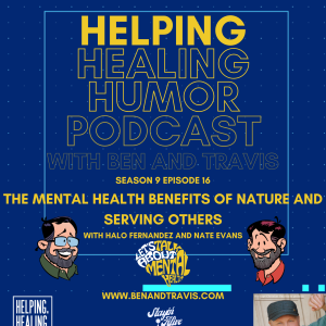 The Mental Health Benefits of Nature and Serving Others with Halo Fernandez and Nate Evans
