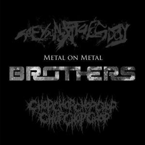 Metal on Metal - See You Next Tuesday + Chop X7 "Brothers"