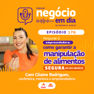 176 - Pergunte à empreendedora: como garantir a manipulação de alimentos segura no negócio - com Cilaine Rodrigues