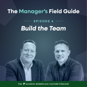 The Manager’s Field Guide – Episode 4: Build the Team