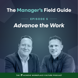 The Manager’s Field Guide – Episode 5: Advance the Work