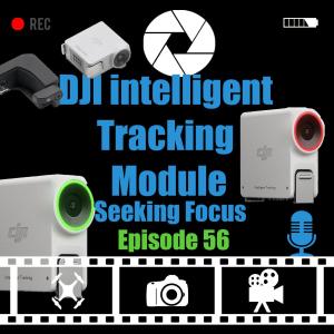 Episode 56 - DJI Intelligent Tracking Module