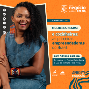 179 - Mulheres negras e cozinheiras: as primeiras empreendedoras do Brasil - com Adriana Barbosa
