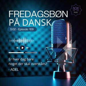Khutba - Er hver dag bare  noget der skal overståes? - Adel