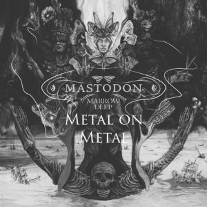 Metal on Metal - Mastodon