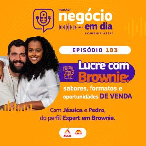 183: Lucre com brownie: sabores, formatos e oportunidades de venda - com Expert em Brownie