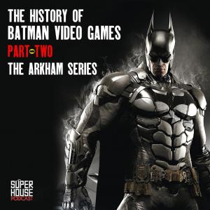 The History of Batman Video Games - Part Two - The Arkham Series