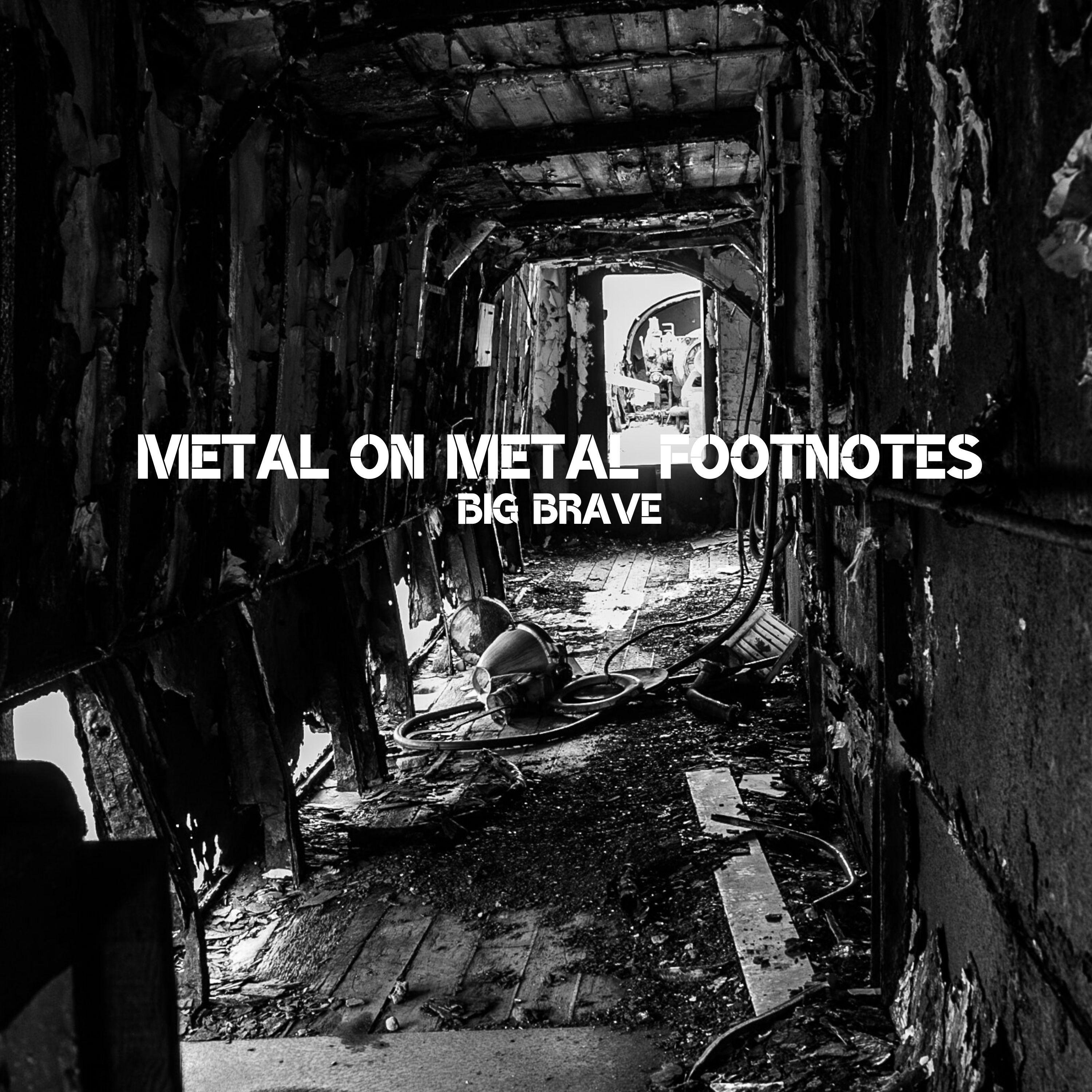 Metal on Metal Footnotes - Big Brave