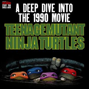 Ninja Turtles 1990 Movie Deep Dive - Superhero Stuff You Should Know - by SuperHouse Podcast Network