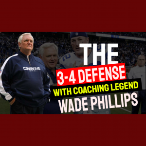 Wade Phillips - Legendary NFL Defensive Coordinator and Head Coach Talking Defense, the 3-4 and Motivation