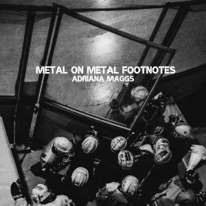 Metal on Metal Footnotes - Adriana Maggs