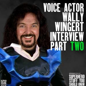 Voice Actor Wally Wingert Interview Part Two