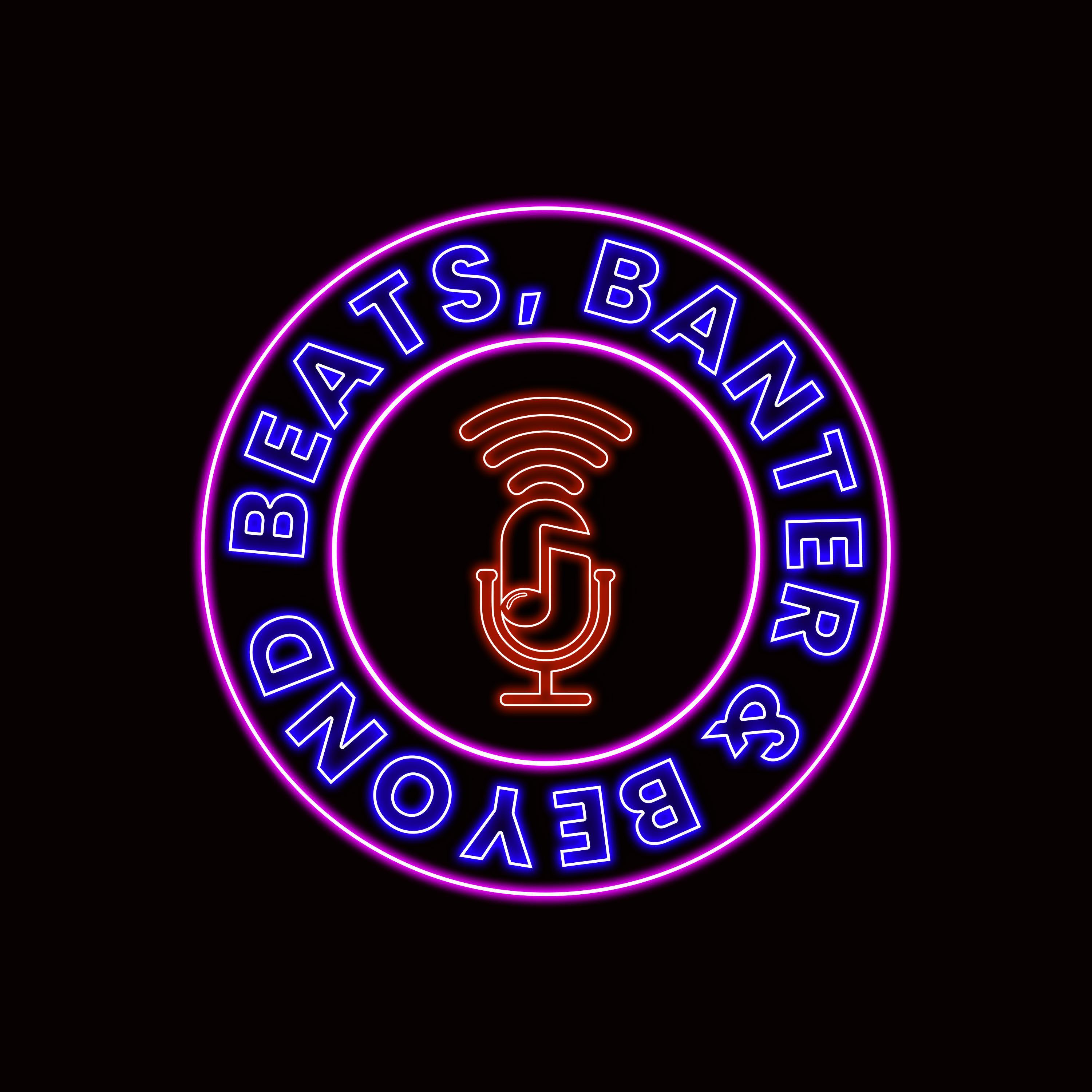 Beats, Banter & Beyond