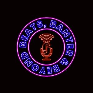 Beats, Banter & Beyond Episode 09 Feat. Paul Clark