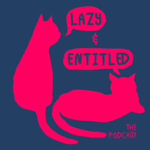 Lazy & Entitled