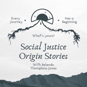 Social Justice Origin Stories