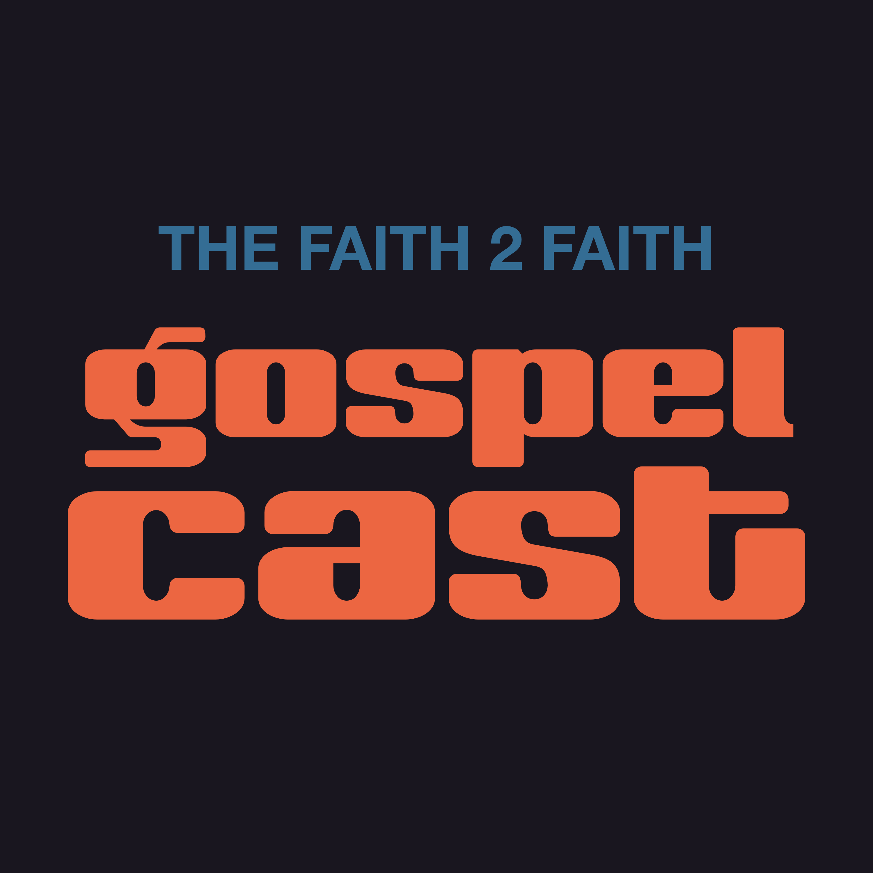 The Faith 2 Faith Gospelcast