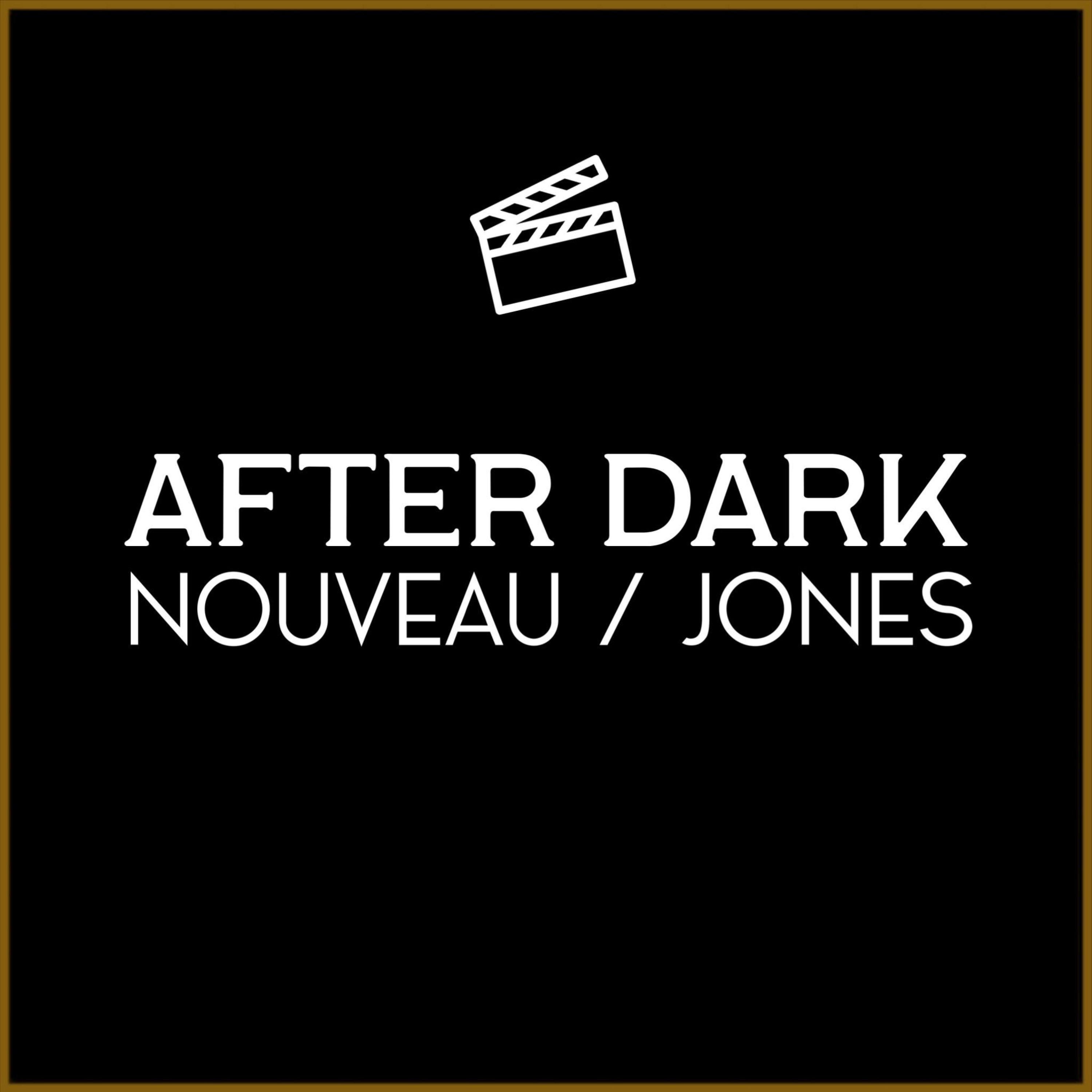 After Dark: Nouveau/Jones