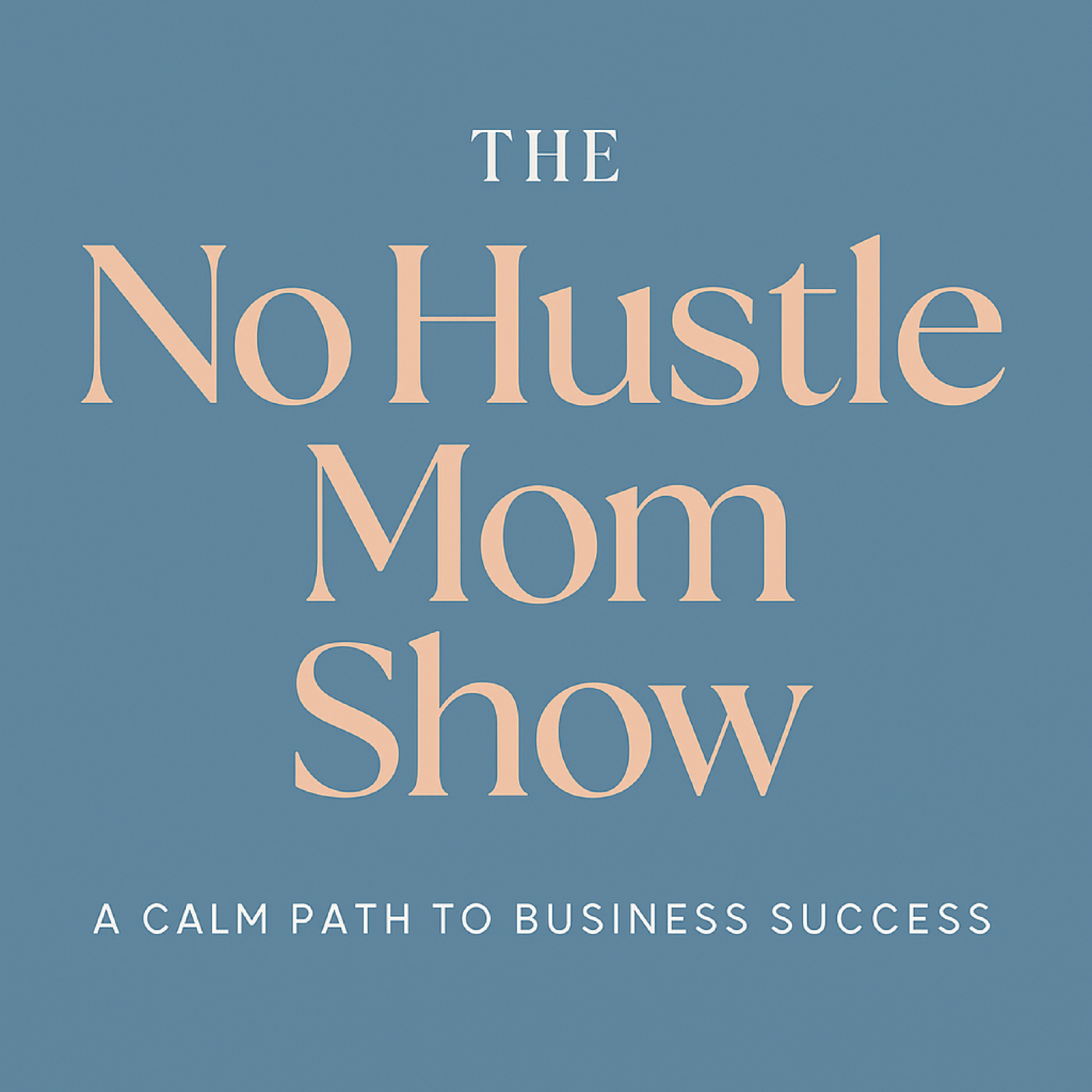 The No Hustle Mom Show