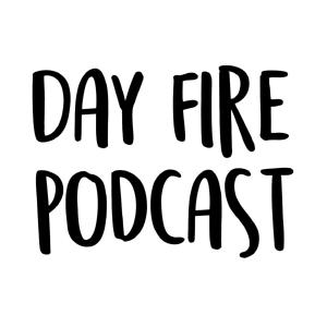 Day Fire Podcast Intro