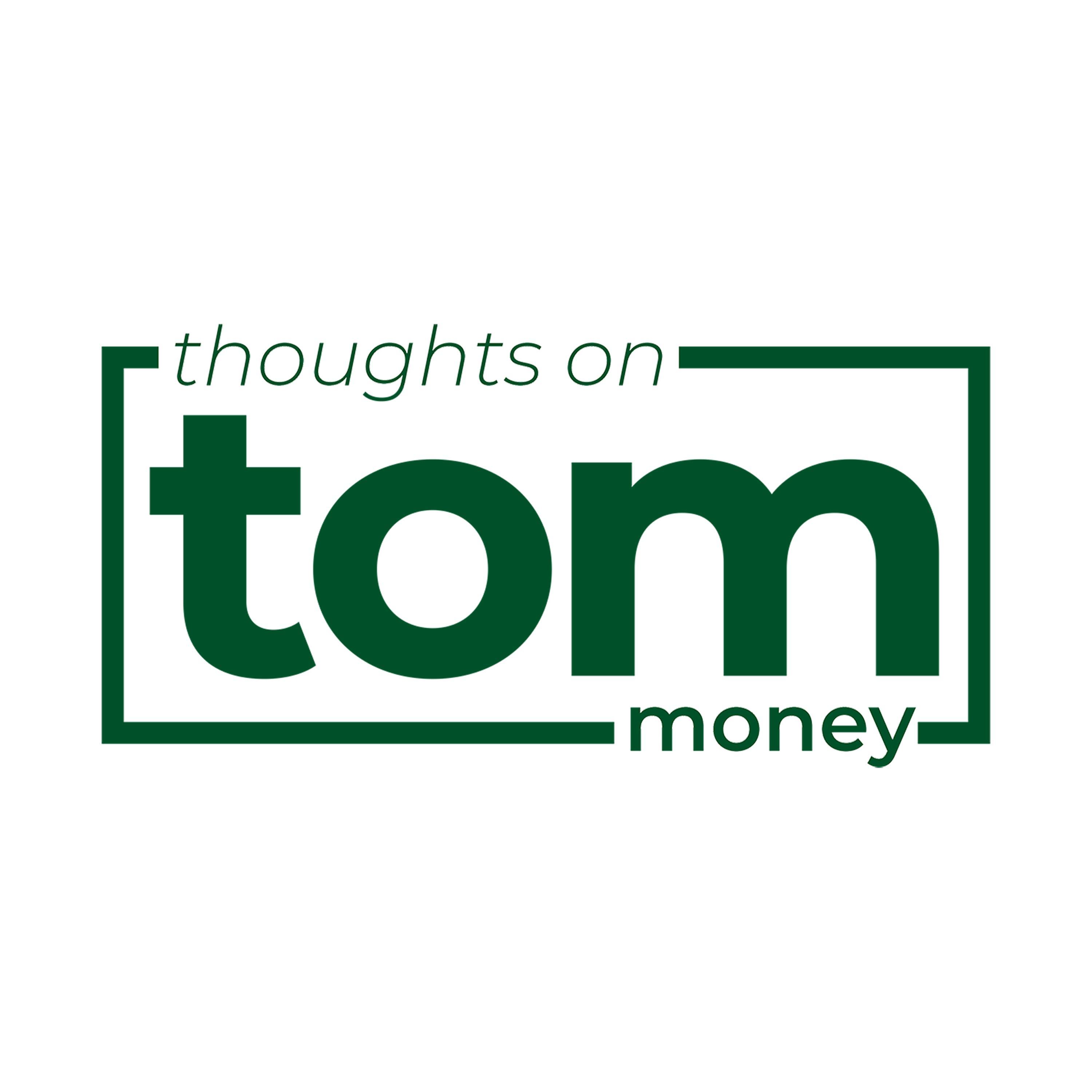 Thoughts On Money [TOM]