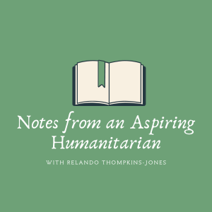 Notes from an Aspiring Humanitarian