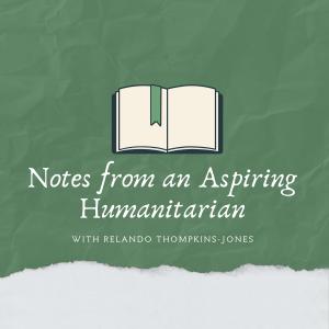 Notes from an Aspiring Humanitarian