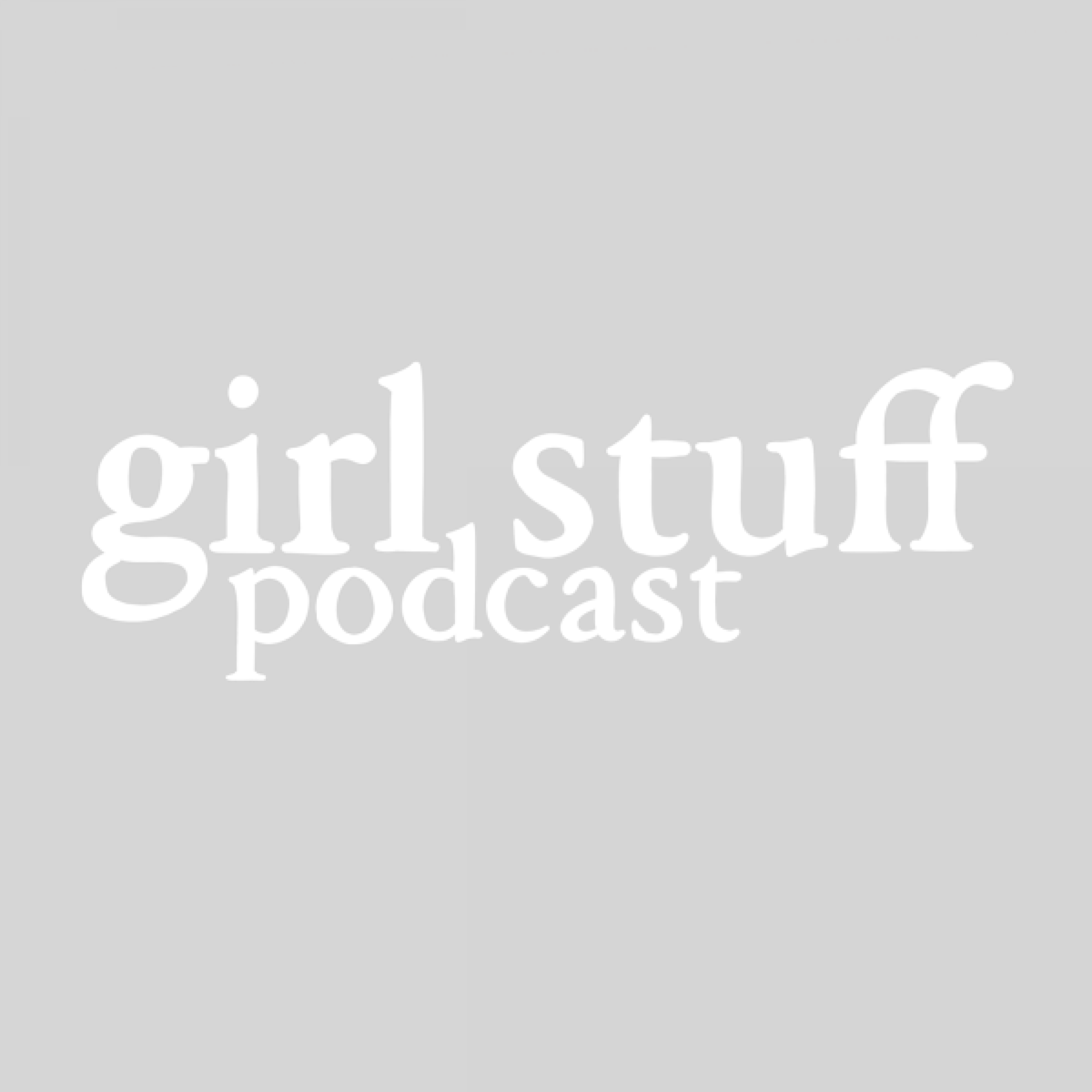 Girl Stuff Podcast